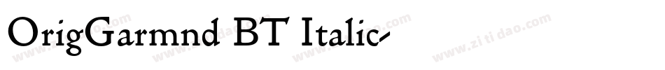 OrigGarmnd BT Italic字体转换